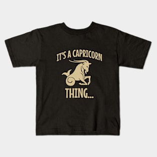 It's a capricorn thing Kids T-Shirt